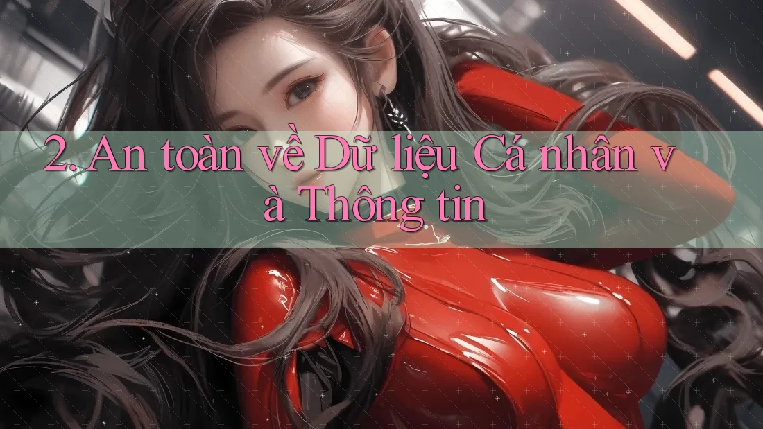 2. An toàn về Dữ liệu Cá nhân và Thông tin