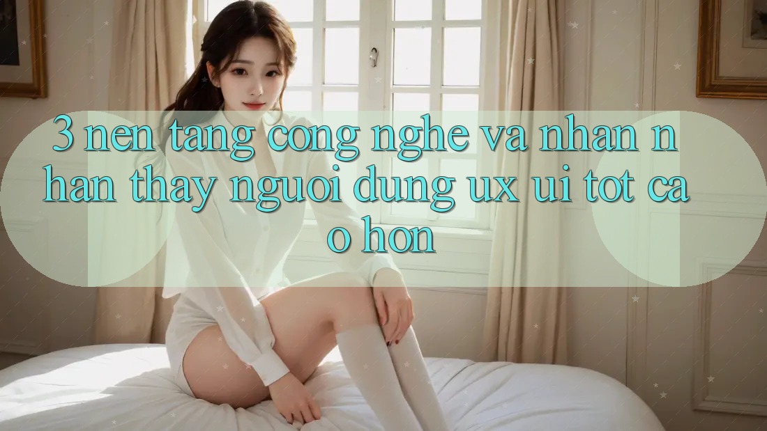 3. Nền tảng công nghệ và Nhận nhận thấy người dùng (UX/UI) tốt cao hơn 3. Nền tảng công nghệ và Nhận nhận thấy người dùng (UX/UI) tốt cao hơn