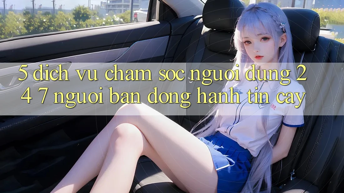 5. Dịch vụ chăm sóc người dùng 24/7: Người bạn đồng hành tin cậy 5. Dịch vụ chăm sóc người dùng 24/7: Người bạn đồng hành tin cậy