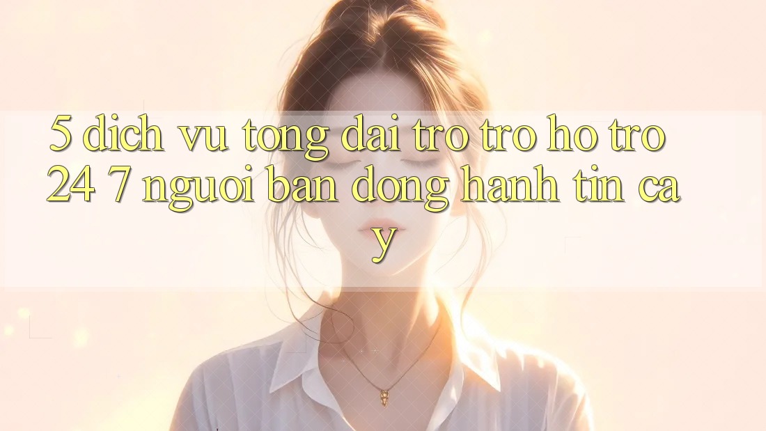 5. Dịch vụ tổng đài trợ trợ hỗ trợ 24/7: Người bạn đồng hành tin cậy 5. Dịch vụ tổng đài trợ trợ hỗ trợ 24/7: Người bạn đồng hành tin cậy