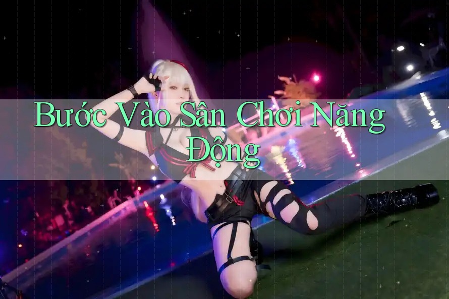 Bước Vào Sân Chơi Năng Động