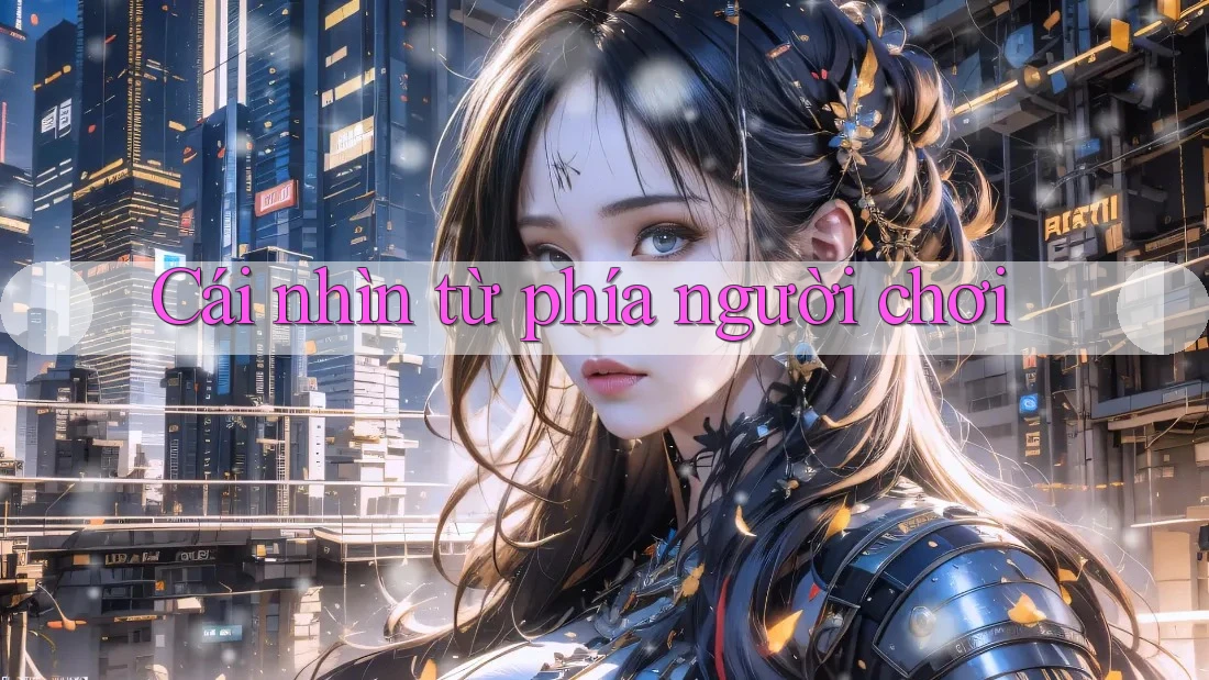 Cái nhìn từ phía người chơi Cái nhìn từ phía người chơi