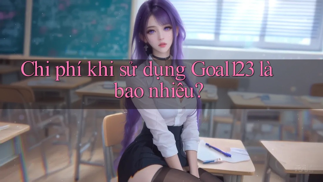 Chi phí khi sử dụng Goal123 là bao nhiêu?