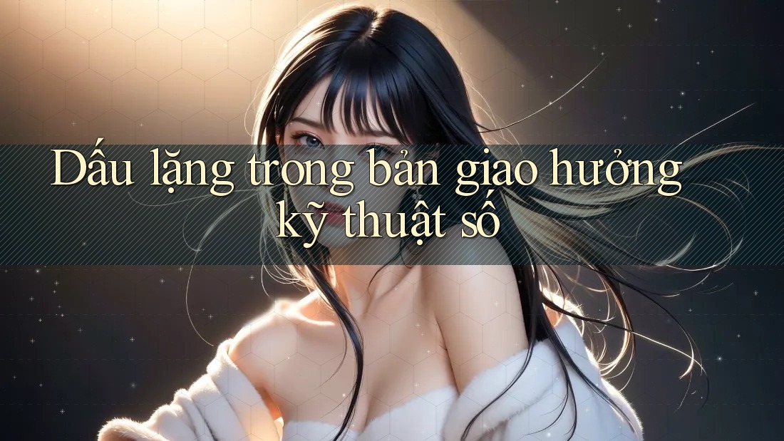 Dấu lặng trong bản giao hưởng kỹ thuật số Dấu lặng trong bản giao hưởng kỹ thuật số