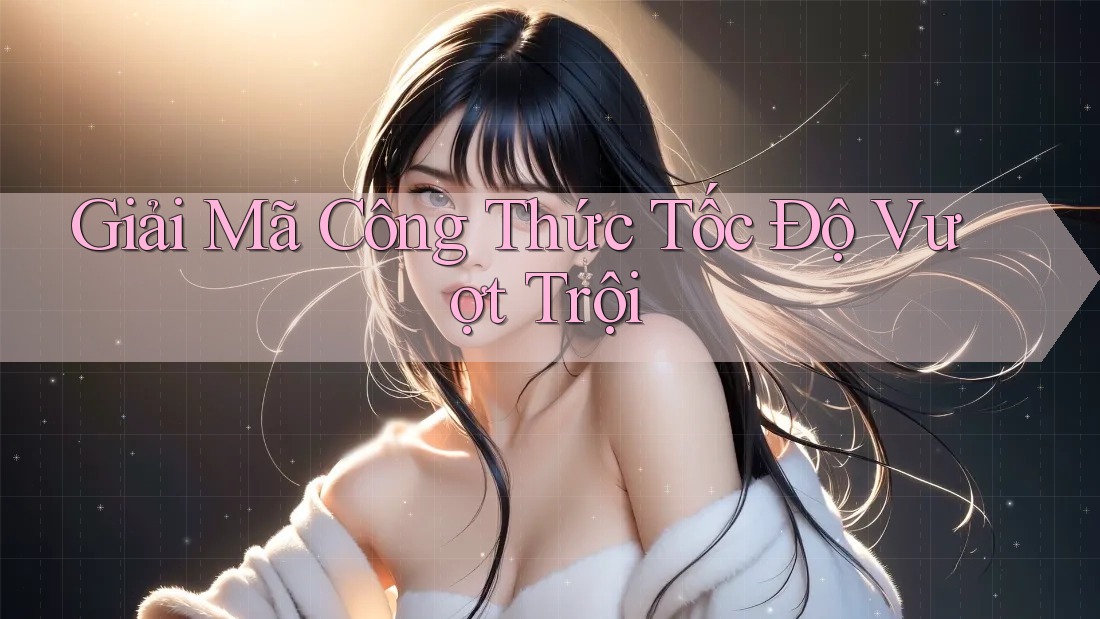 Giải Mã Công Thức Tốc Độ Vượt Trội