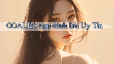 goal123 app đánh bài uy tín