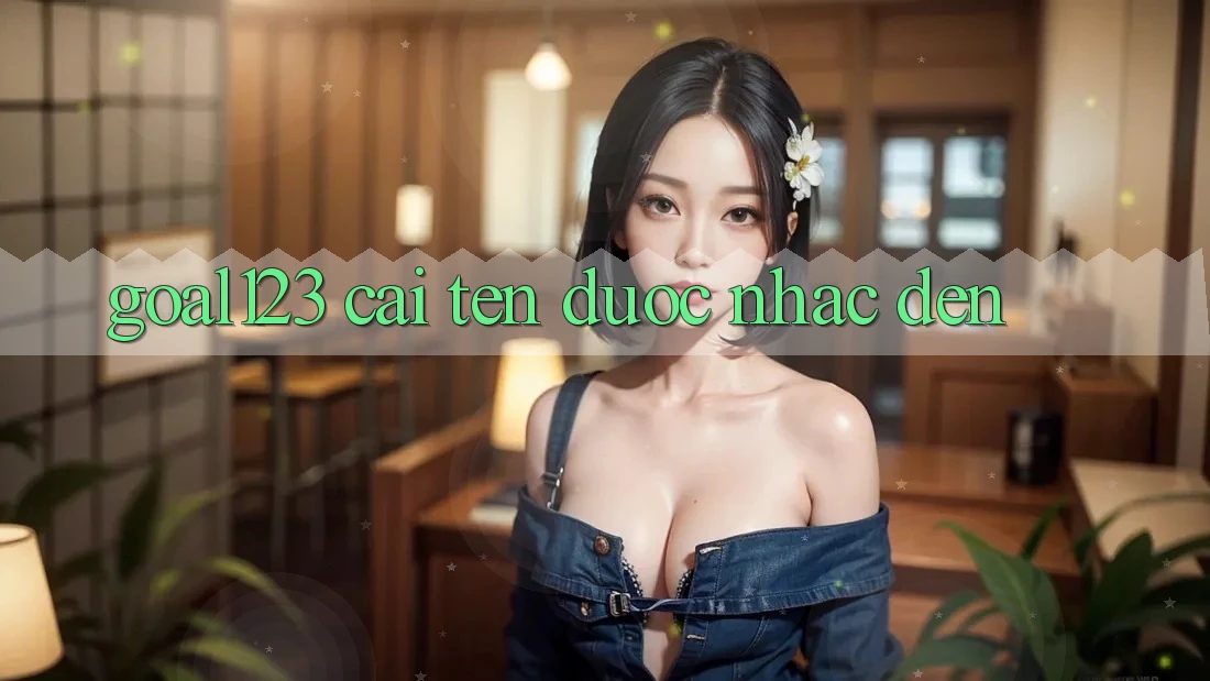 “Goal123” – Cái Tên Được Nhắc Đến “Goal123” – Cái Tên Được Nhắc Đến