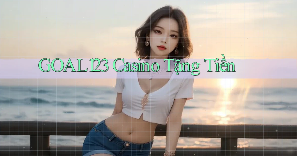 goal123 casino tặng tiền