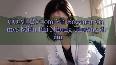 goal123 com vn baccarat games miễn phí nhưng thưởng điểm