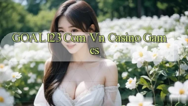 goal123 com vn Casino games