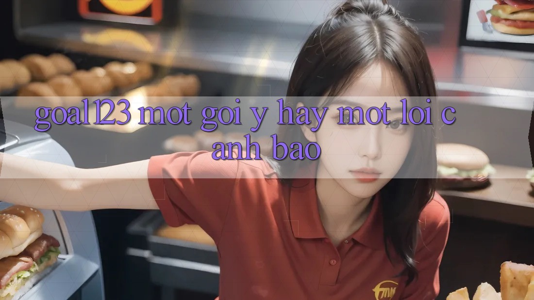 “Goal123” – Một Gợi Ý Hay Một Lời Cảnh Báo?