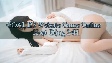 goal123   Website Game Online ｜ Hoạt Động 24h