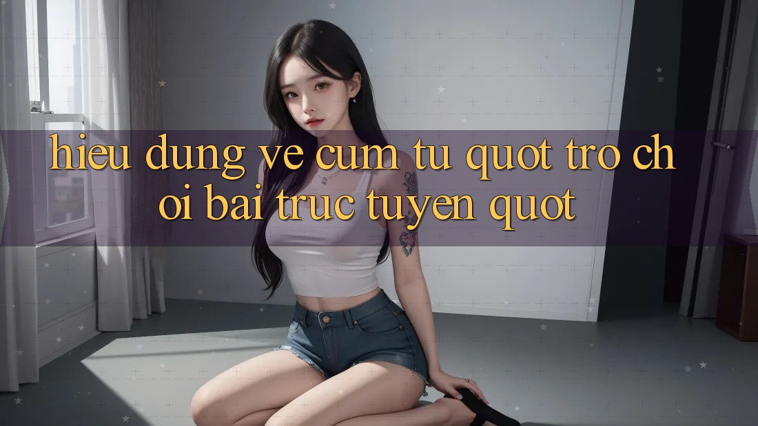 Hiểu đúng về cụm từ " trò chơi bài trực tuyến"