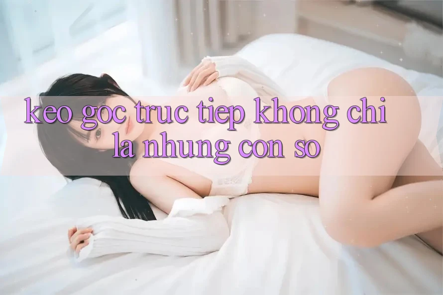 “Kèo góc trực tiếp” không chỉ là những con số “Kèo góc trực tiếp” không chỉ là những con số