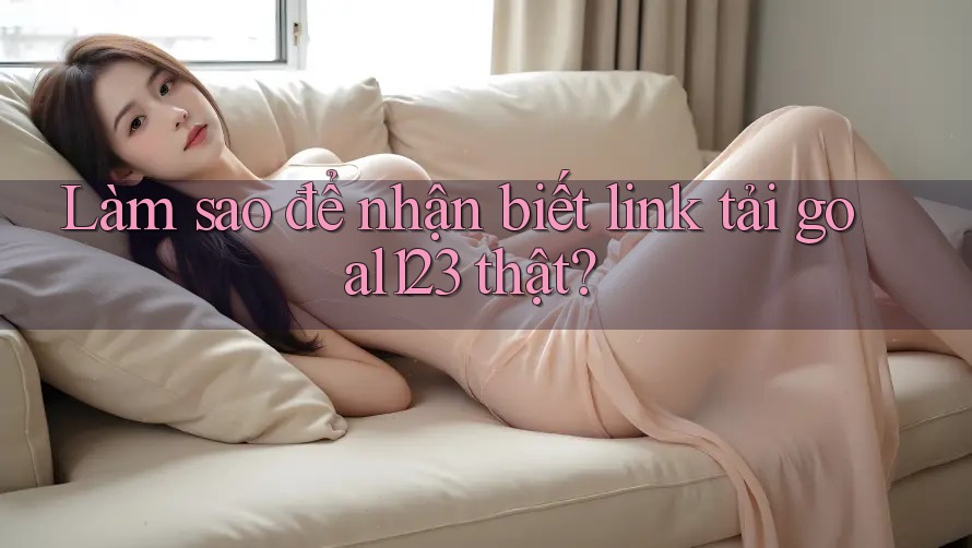 Làm sao để nhận biết link tải goal123 thật? Làm sao để nhận biết link tải goal123 thật?