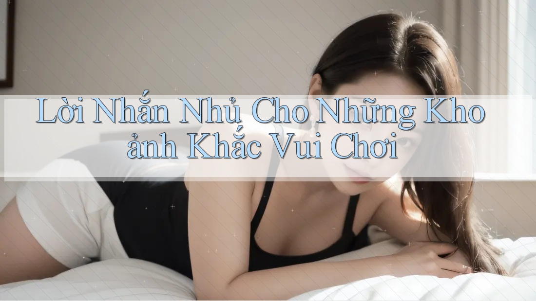 Lời Nhắn Nhủ Cho Những Khoảnh Khắc Vui Chơi