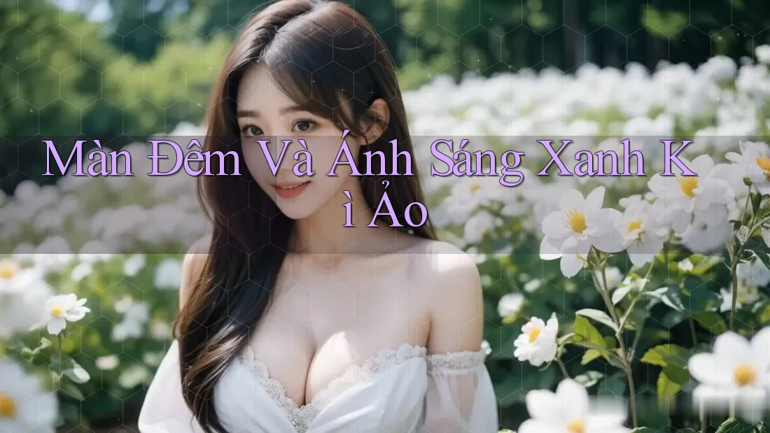 Màn Đêm Và Ánh Sáng Xanh Kì Ảo