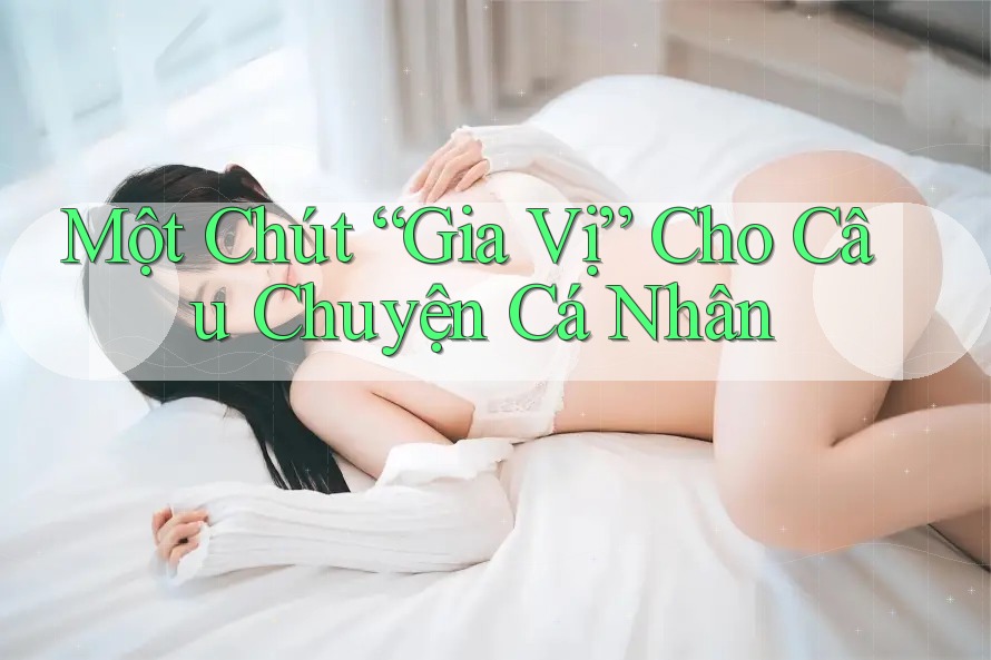 Một Chút “Gia Vị” Cho Câu Chuyện Cá Nhân