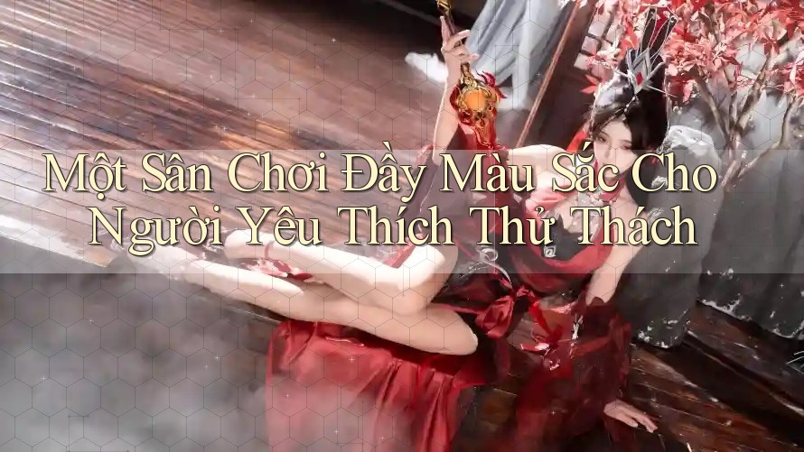 Một Sân Chơi Đầy Màu Sắc Cho Người Yêu Thích Thử Thách Một Sân Chơi Đầy Màu Sắc Cho Người Yêu Thích Thử Thách