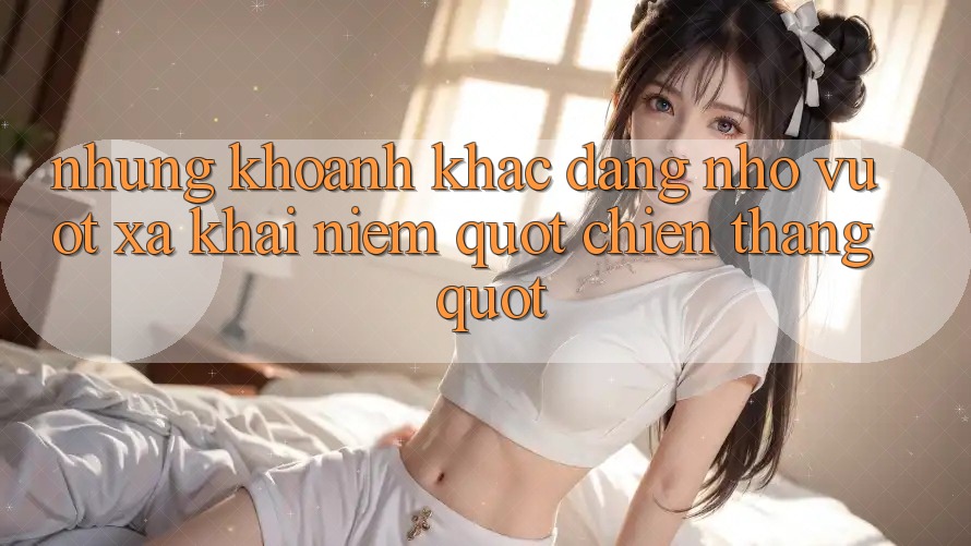Những Khoảnh Khắc Đáng Nhớ Vượt Xa Khái Niệm " Chiến Thắng" Những Khoảnh Khắc Đáng Nhớ Vượt Xa Khái Niệm " Chiến Thắng"