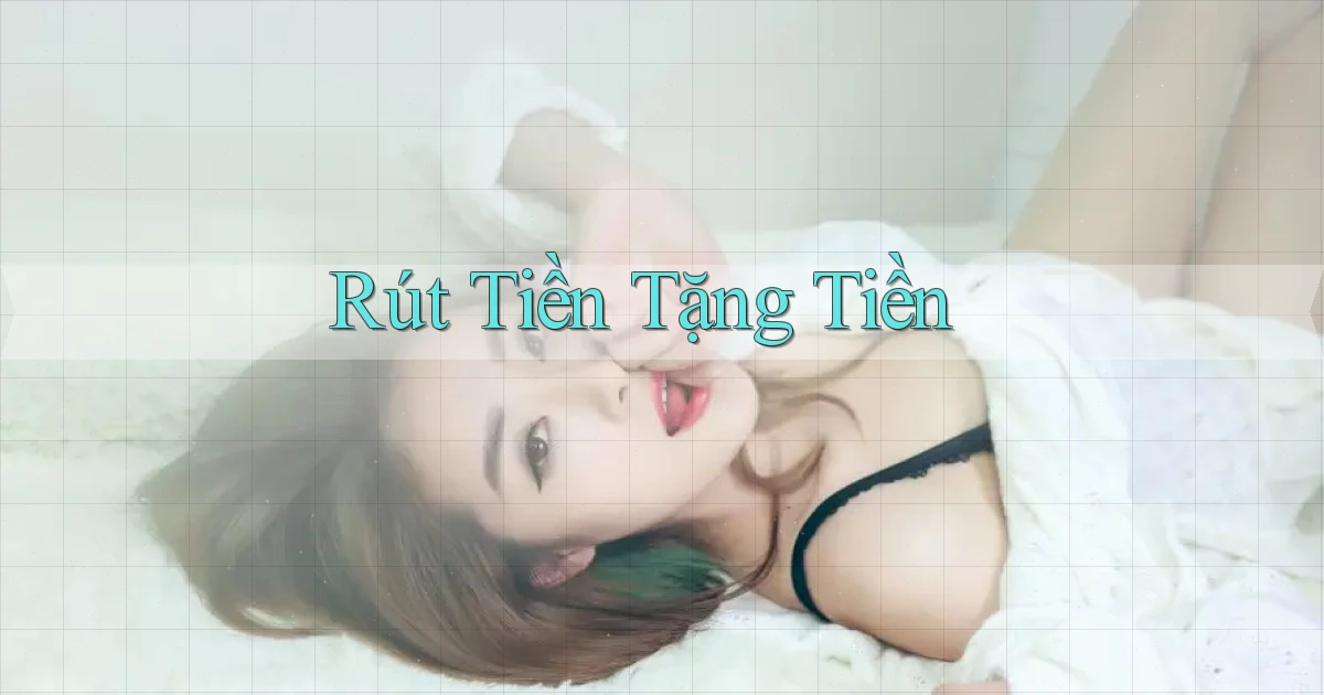 Rút tiền Tặng tiền