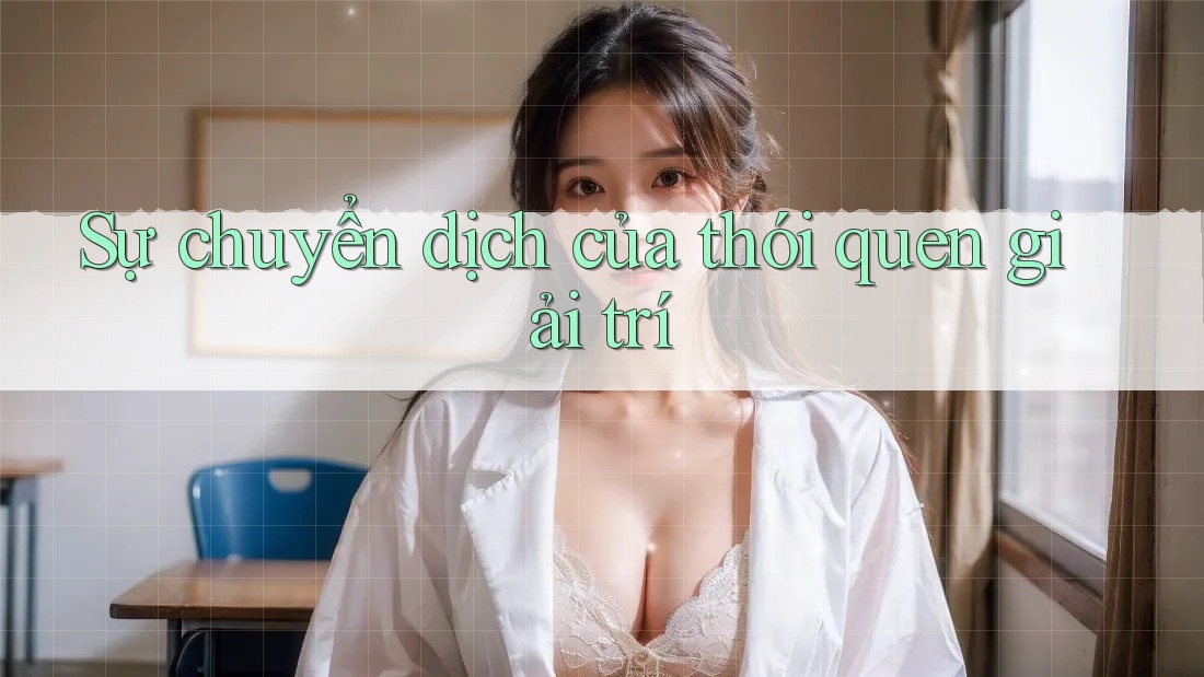Sự chuyển dịch của thói quen giải trí