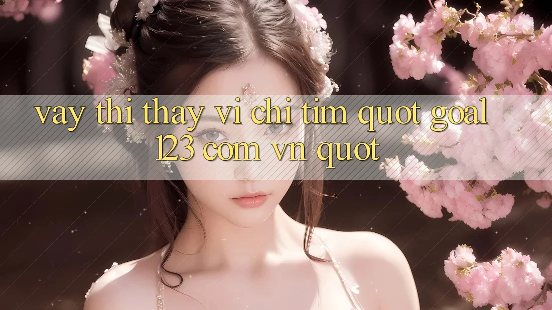 Vậy Thì, Thay Vì Chỉ Tìm " Goal123 Com Vn" . . .